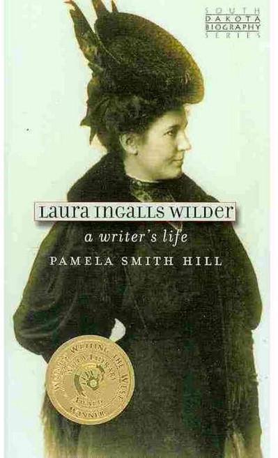 Laura Ingalls Wilder: A Writer's Life, South Dakota State Hist Society Pr