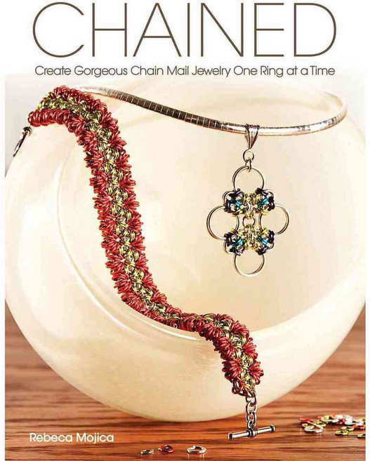 Chained: Create Gorgeous Chain Mail Jewelry One Ring at a Time, North Light Books