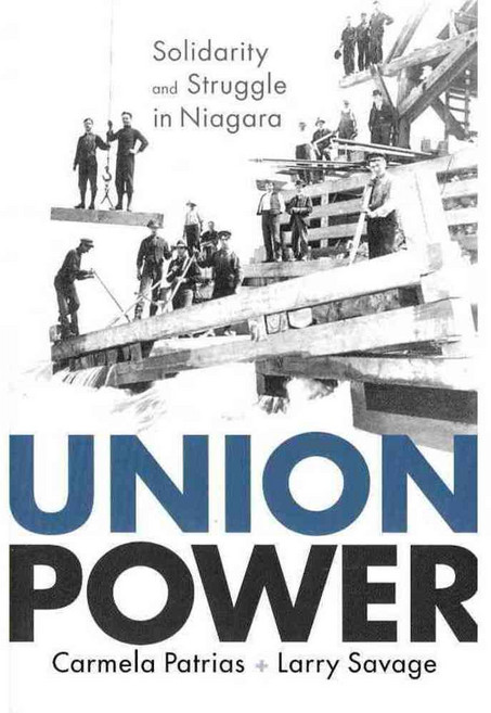 Union Power: Solidarity and Struggle in Niagara, Univ of British Columbia Pr