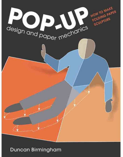 Pop-Up Design and Paper Mechanics: How to Make Folding Paper Sculpture, Guild of Master Craftsman Pubns ltd