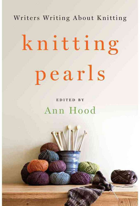 Knitting Pearls: Writers Writing About Knitting, W W Norton & Co Inc