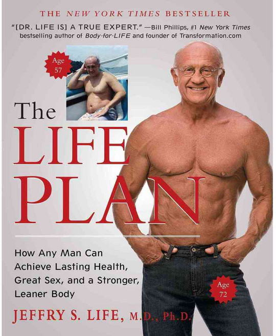 The Life Plan: How Any Man Can Achieve Lasting Health Great Sex and a Stronger Leaner Body, Atria Books