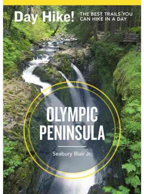 Day Hike! Olympic Peninsula: The Best Trails You Can Hike in a Day, Sasquatch Books