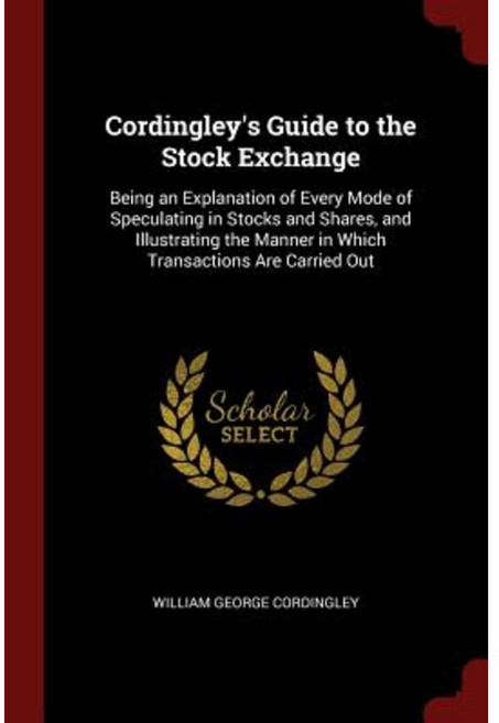 Cordingley's Guide to the Stock Exchange Paperback, Andesite Press