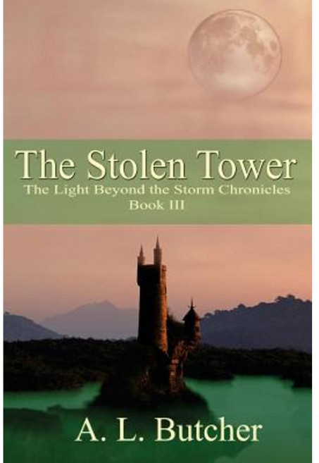 The Stolen Tower: The Light Beyond the Storm Chronicles - Book III Paperback, Createspace Independent Publishing Platform