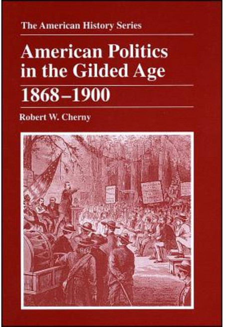American Politics in the Gilded Age: 1868 - 1900 平裝版, Wiley-Blackwell
