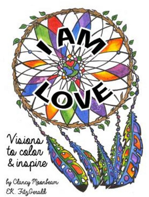 I Am Love: Visions to Color and Inspire Paperback, Createspace Independent Publishing Platform