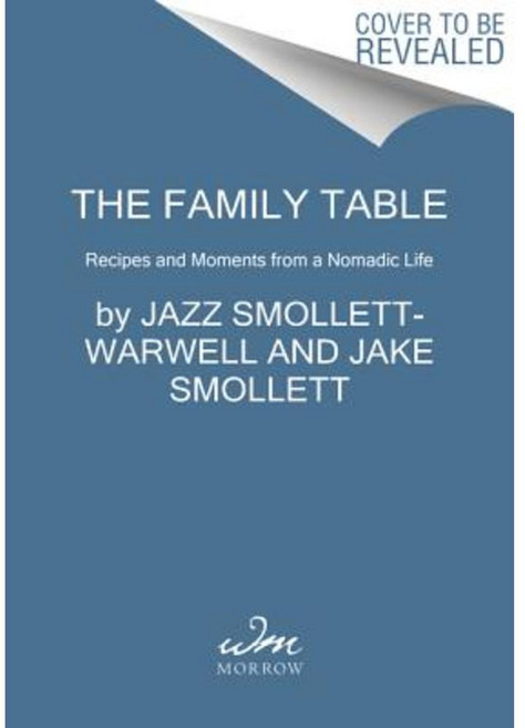The Family Table: Recipes and Moments from a Nomadic Life Hardcover, William Morrow & Company