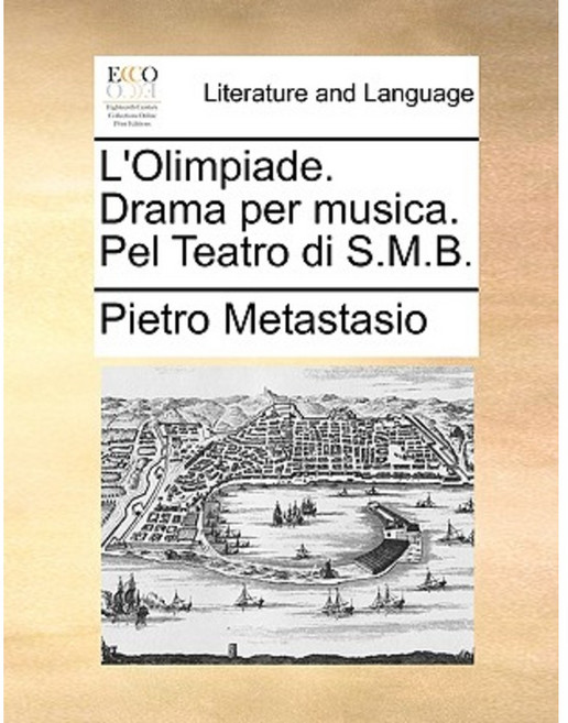 L'Olimpiade. Drama Per Musica. Pel Teatro Di S.M.B. Paperback, Gale Ecco, Print Editions