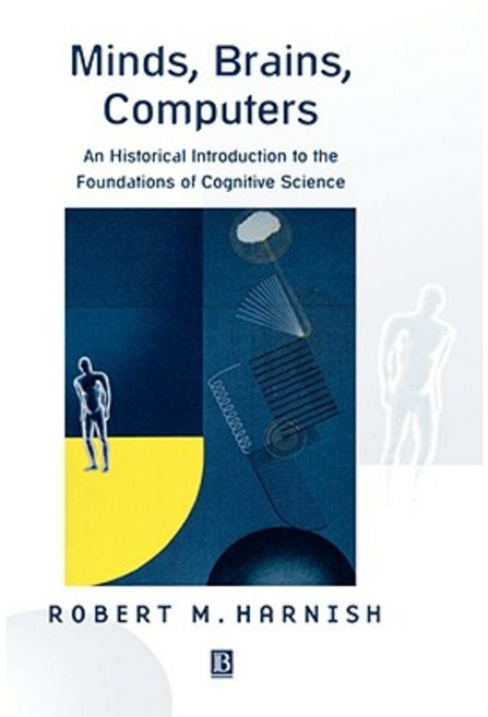 Minds Brains Computers: An Historical Introduction to the Foundations of Cognitive Science 精裝版, Wiley-Blackwell