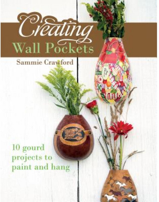 Creating Wall Pockets: 10 Gourd Projects to Paint and Hang Paperback, Schiffer Publishing