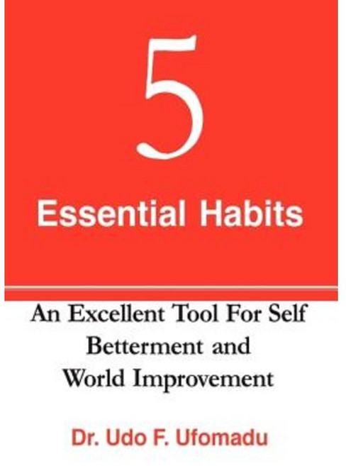 5 Essential Habits: An Excellent Tool for Self Betterment and World Improvement Hardcover, Uc&p World Changing Books