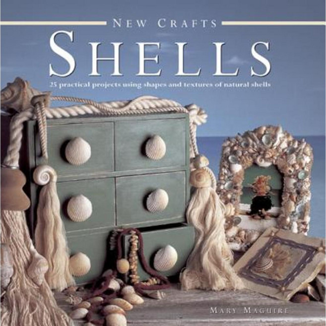 Shells: 25 Practical Projects Using Shapes and Textures of Natural Shells Hardcover, Lorenz Books