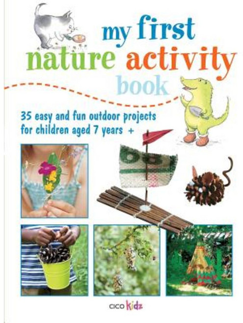 My First Nature Activity Book: 35 Easy and Fun Outdoor Projects for Children Aged 7 Years + Paperback, Cico