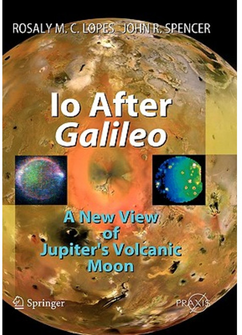 IO After Galileo: A New View of Jupiter's Volcanic Moon Hardcover, Springer