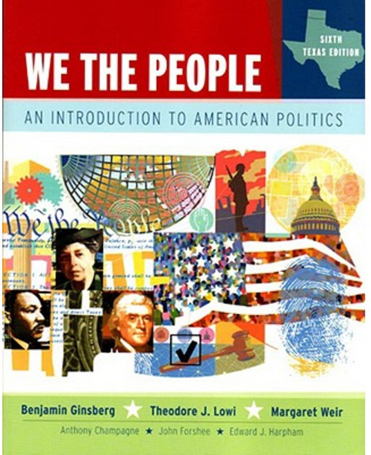 We the People Texas Edition: An Introduction to American Politics Sixth Texas Edition Paperback, W. W. Norton & Company