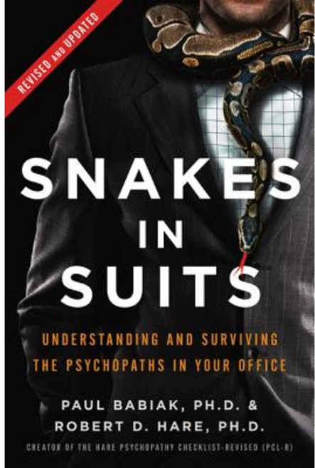 Snakes in Suits Revised Edition: When Psychopaths Go to Work Hardcover, HarperBusiness