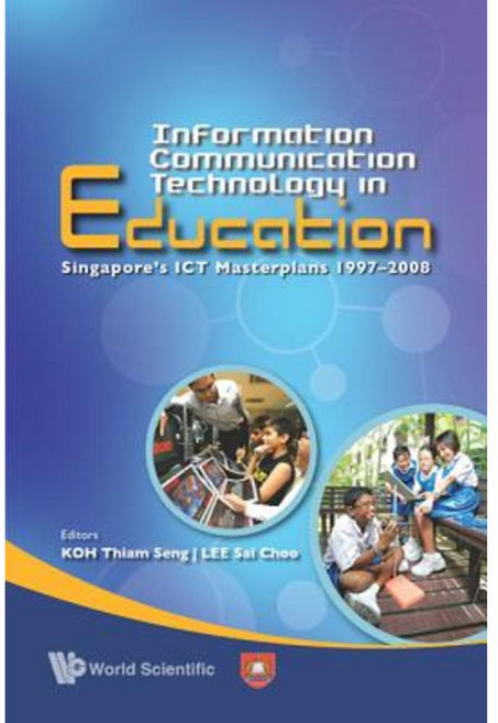Information Communication Technology in Education: Singapore's ICT Masterplan 1997-2008 Paperback, World Scientific Publishing Company