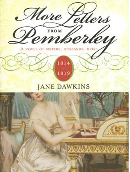 More Letters from Pemberley 1814-1819: A Novel of Sisters Husbands Heirs Paperback, Sourcebooks Landmark