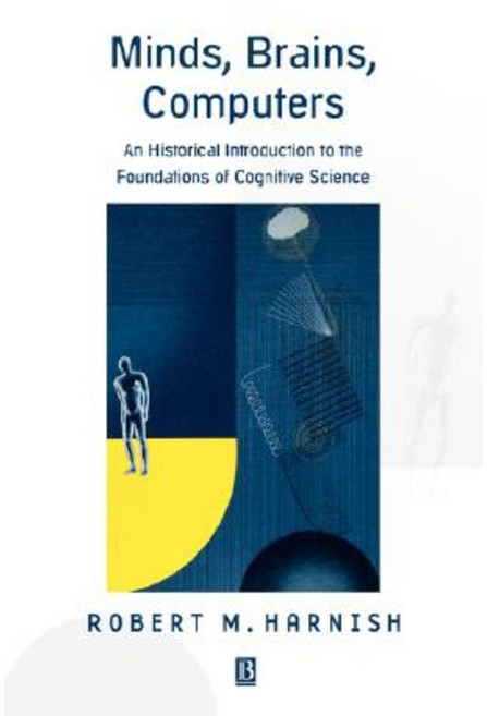 Minds Brains Computers: An Historical Introduction to the Foundations of Cognitive Science 平裝版, Wiley-Blackwell