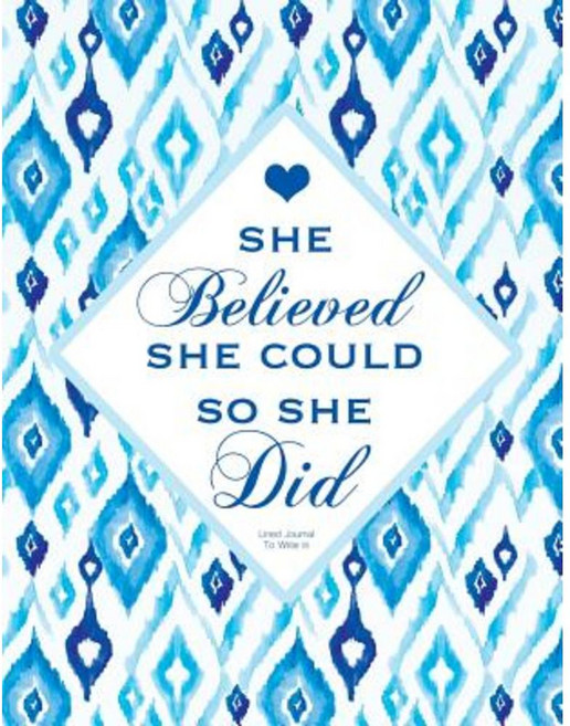 She Believed She Could So She Did - Lined Journal to Write in: Blue Wide Ruled 8.5 X 11 Paperback, Createspace Independent Publishing Platform