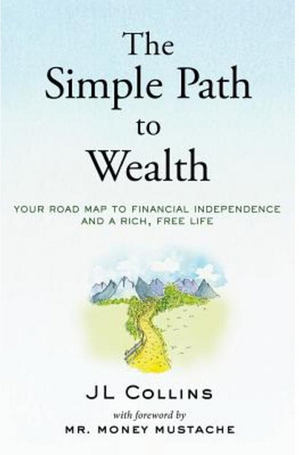 The Simple Path to Wealth: Your Road Map to Financial Independence and a Rich Free Life Paperback, Createspace Independent Publishing Platform