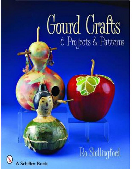 Gourd Crafts: 6 Projects & Patterns Paperback, Schiffer Publishing