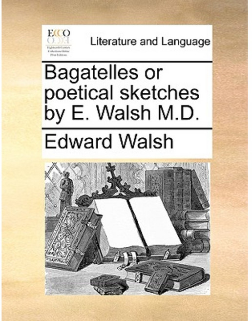 Bagatelles or Poetical Sketches by E. Walsh M.D. Paperback, Gale Ecco, Print Editions