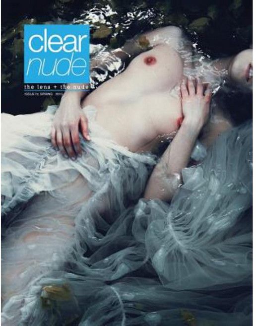 Clear Nude: The Lens + the Nude Issue IV Summer 2015 平裝版, Clear Nude Publications