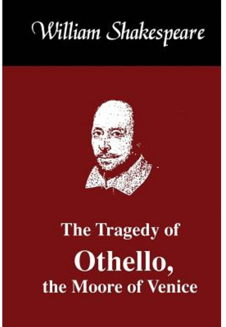 The Tragedy Off Othello the Moore of Venice Paperback, Createspace Independent Publishing Platform