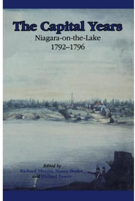 The Capital Years: Niagara-On-The-Lake 1792-1796 Paperback, Dundurn Group (CA)
