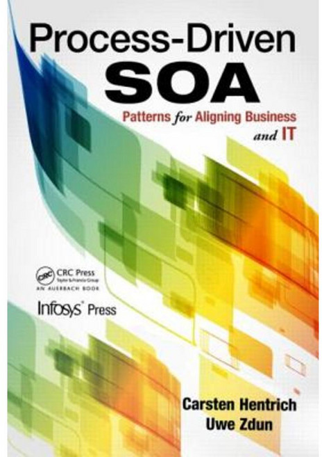 Process-Driven Soa: Patterns for Aligning Business and It Hardcover, Auerbach Publications