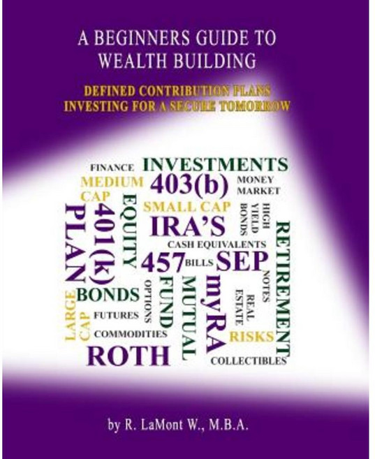 A Beginners Guide to Wealth Building: Defined Contribution Plans Investing for a Secure Tomorrow Paperback, Institute for Investment Education