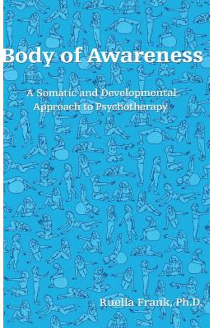 Body of Awareness: A Somatic and Developmental Approach to Psychotherapy 精裝版, Gestalt Press