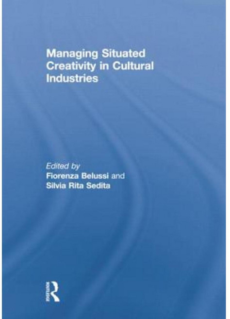 Managing Situated Creativity in Cultural Industries Paperback, Routledge
