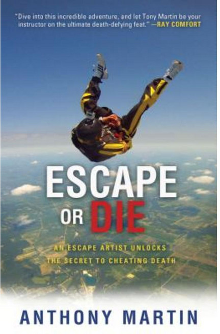Escape or Die: An Escape Artist Unlocks the Secret to Cheating Death Paperback, Genesis Publishing Group