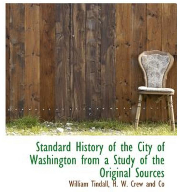 Standard History of the City of Washington from a Study of the Original Sources Paperback, BiblioLife