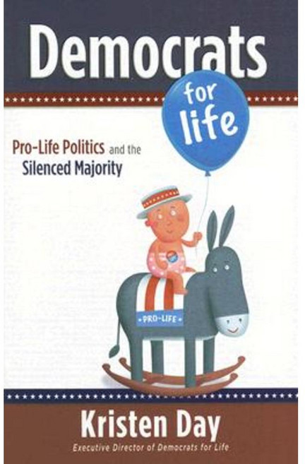 Democrats for Life: Pro-Life Politics and the Silenced Majority Hardcover, New Leaf Publishing Group