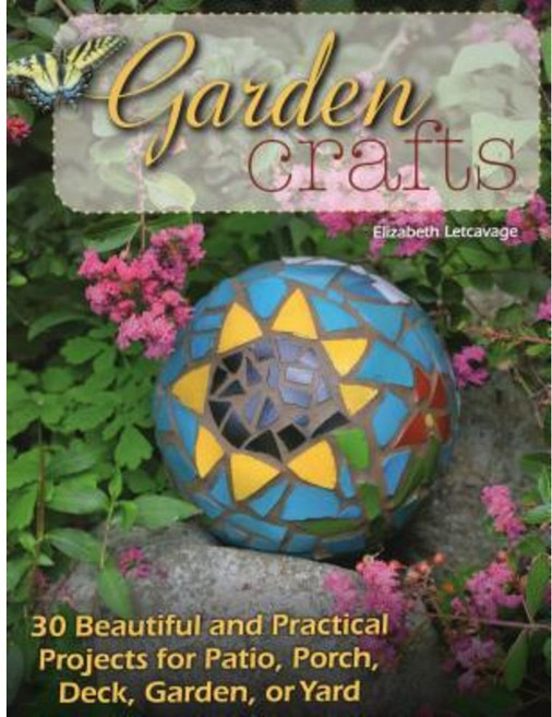 Garden Crafts: 30 Beautiful and Practical Projects for Patio Porch Deck Garden or Yard Paperback, Stackpole Books