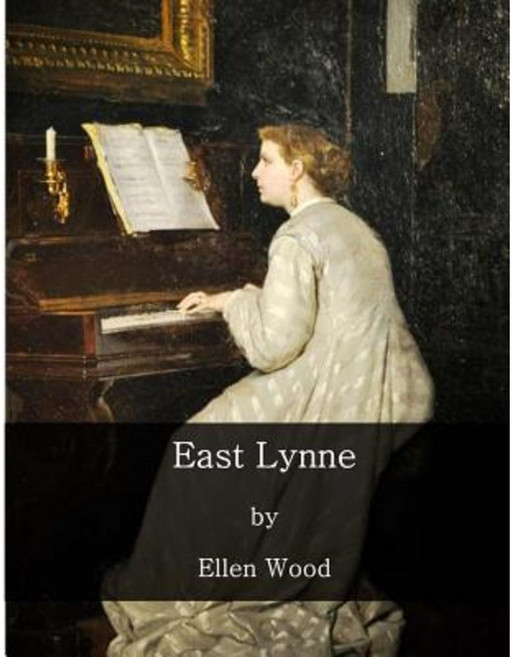 East Lynne: Lady Isabel Carlyle Paperback, Createspace Independent Publishing Platform