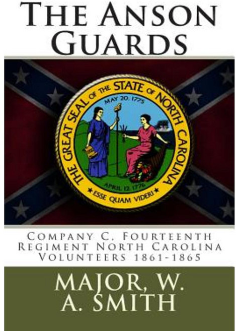 The Anson Guards: Company C Fourteenth Regiment North Carolina Volunteers 1861-1865 Paperback, Createspace