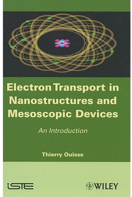 Electron Transport in Nanostructures and Mesoscopic Devices: An Introduction 精裝版, Wiley-Iste