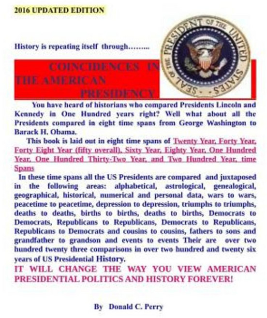 Coincidences in the American Presidency: History Is Repeating Itself Through Paperback, Createspace Independent Publishing Platform