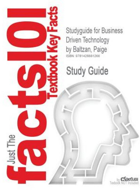 Studyguide for Business Driven Technology by Baltzan Paige ISBN 9780077359355 Paperback, Cram101