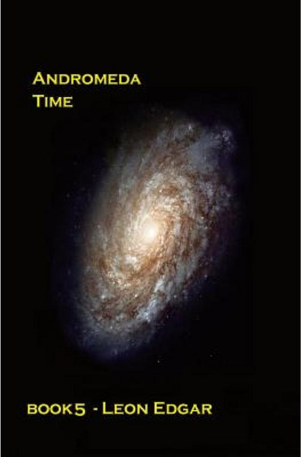 Andromeda Time: Things Turn Out to Be Not Quite as Impossible as They First Seem Paperback, Createspace Independent Publishing Platform