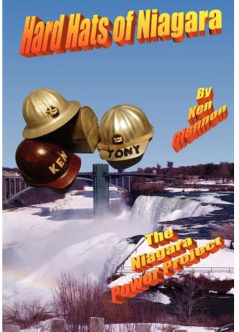 Hard Hats of Niagara: The Niagara Power Project Paperback, Dog Ear Publishing