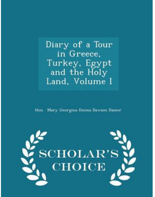 Diary of a Tour in Greece Turkey Egypt and the Holy Land Volume I - Scholar's Choice Edition Paperback