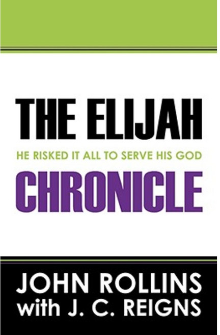 The Elijah Chronicle: He Risked It All to Serve His God Paperback, Outskirts Press