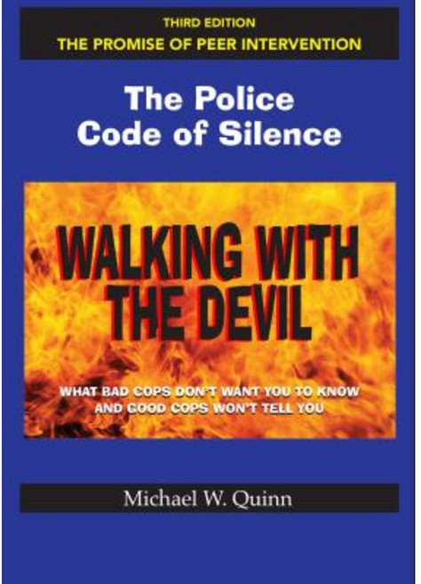Walking with the Devil: The Police Code of Silence - The Promise of Peer Intervention Paperback, Quinn and Associates Publishing and Consultin