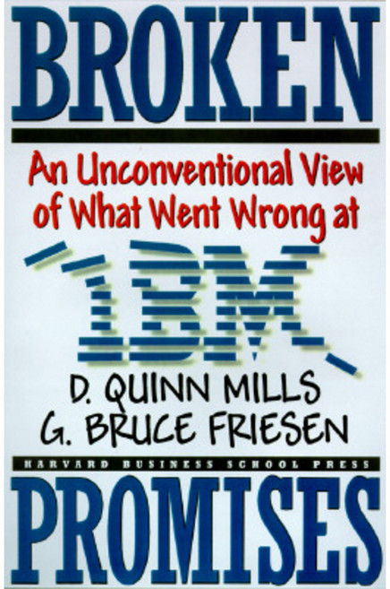 Broken Promises: Why Good Leaders Make Bad Decisions and How to Keep It from Happeining to You Hardcover, Harvard Business School Press
